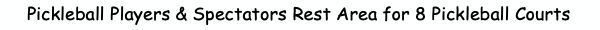 Pickleball Players & Spectators Rest Area for 8 Pi